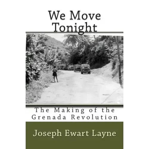 We Move Tonight: The Making of the Grenada Revolution