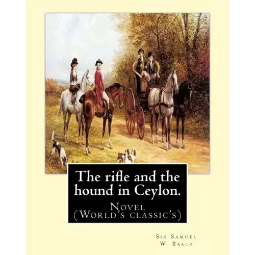 The rifle and the hound in Ceylon. By: Sir Samuel W.(White) Baker: In this deeply touching tear-jerker, Michelle Cole tells the unforgettable, moving