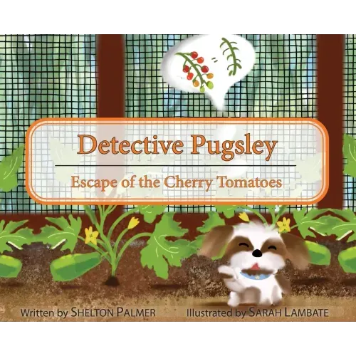Detective Pugsley: Escape of the Cherry Tomatoes