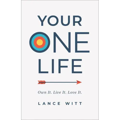 Your One Life: Own It. Live It. Love It.