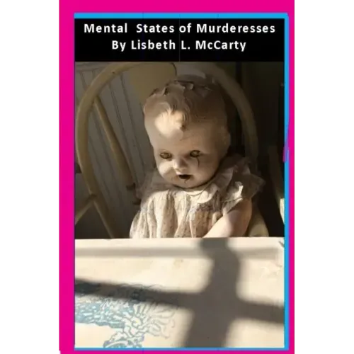 Mental States of Murderesses: Women Who Kill