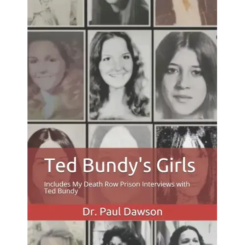 Ted Bundy's Girls: Includes My Death Row Prison Interviews with Ted Bundy
