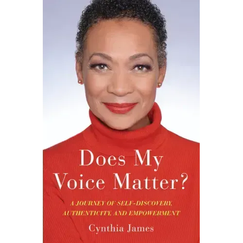 Does My Voice Matter?: A Journey of Self-Discovery, Authenticity, and Empowerment