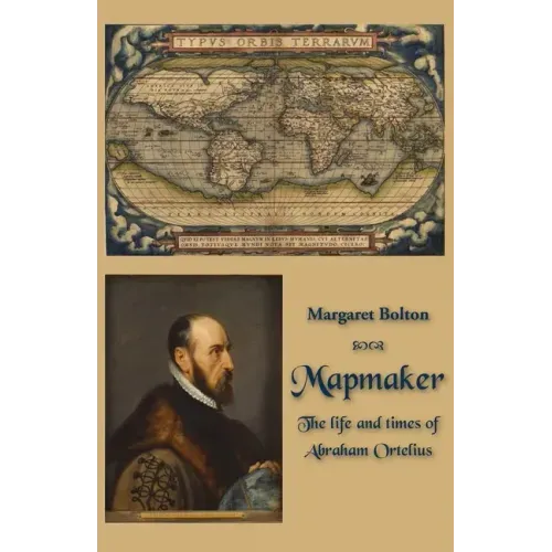 Mapmaker: The life and times of Abraham Ortelius