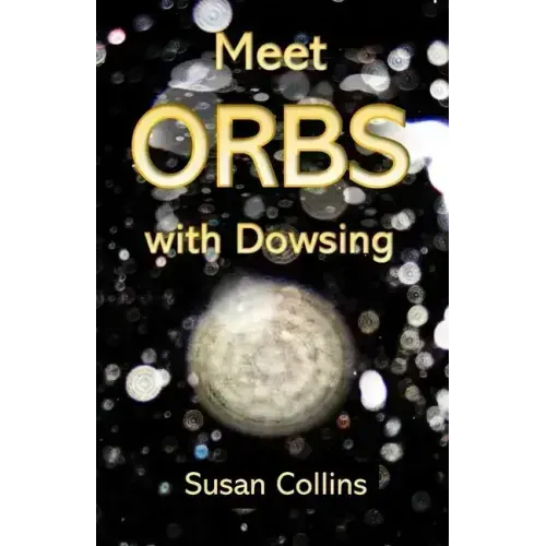 Meet Orbs with Dowsing