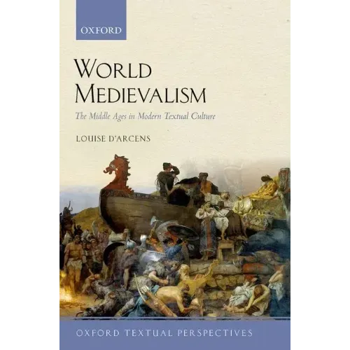 World Medievalism: The Middle Ages in Modern Textual Culture