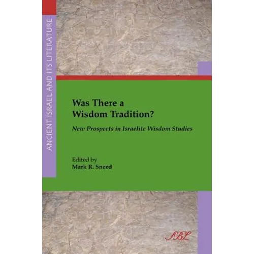 Was There a Wisdom Tradition? New Prospects in Israelite Wisdom Studies