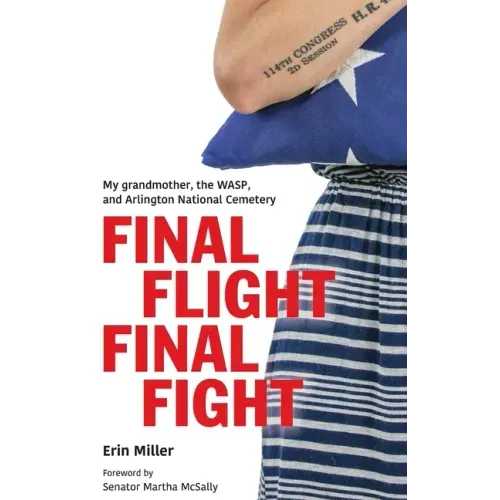 Final Flight Final Fight: My grandmother, the WASP, and Arlington National Cemetery