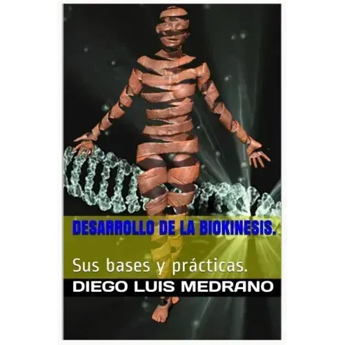 Desarrollo de la Biokinesis.: Sus Bases y Prácticas.