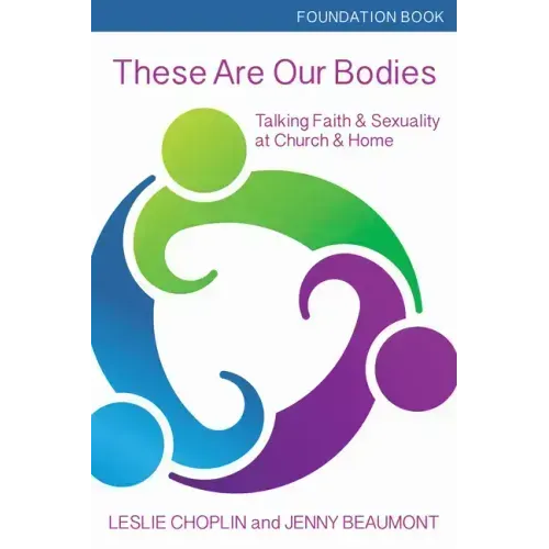 These Are Our Bodies, Foundation Book: Talking Faith & Sexuality at Church & Home