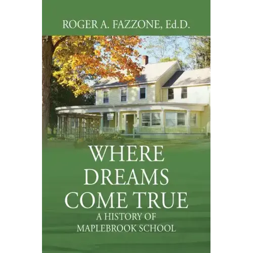 Where Dreams Come True: A History of Maplebrook School