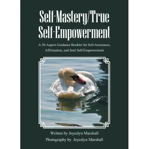 Self-Mastery/True Self-Empowerment: A 30-Aspect Guidance Booklet for Self-Awareness, Affirmation, and Soul Self-Empowerment