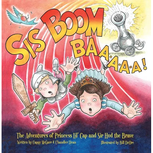 Sis Boom Baa!: The Adventures of Princess Lil' Cap and Sir HUD the Brave