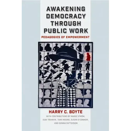 Awakening Democracy Through Public Work: Pedagogies of Empowerment