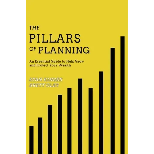 The Pillars of Planning: An Essential Guide to Help Grow and Protect Your Wealth