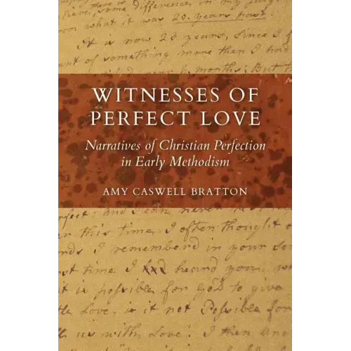 Witnesses of Perfect Love: Narratives of Christian Perfection in Early Methodism