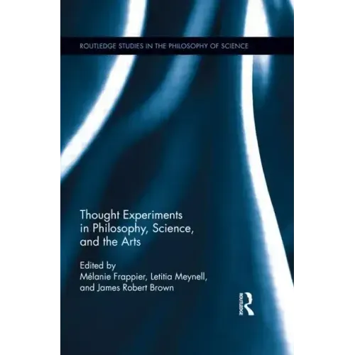 Thought Experiments in Science, Philosophy, and the Arts