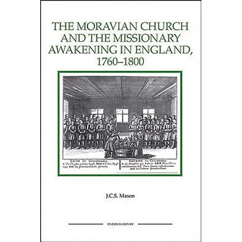 The Moravian Church and the Missionary Awakening in England, 1760-1800