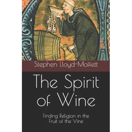 The Spirit of Wine: Finding Religion in the Fruit of the Vine