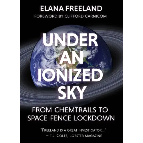 Under an Ionized Sky: From Chemtrails to Space Fence Lockdown