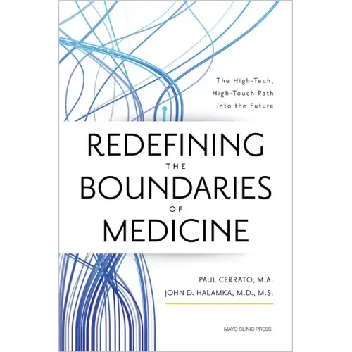 Redefining the Boundaries of Medicine: The High-Tech, High-Touch Path Into the Future