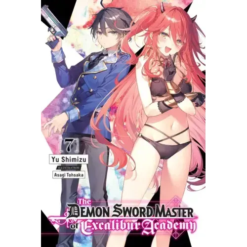 The Demon Sword Master of Excalibur Academy, Vol. 7 (Light Novel): Volume 7