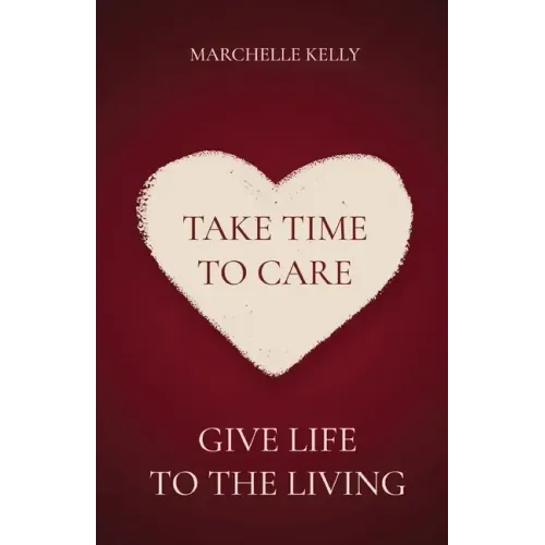 Take Time to Care: Give Life to the Living