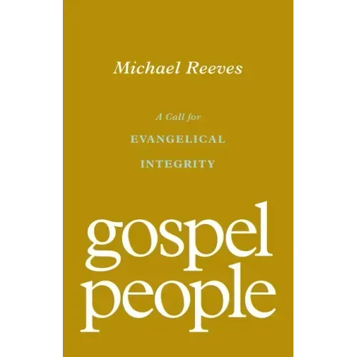 Gospel People: A Call for Evangelical Integrity