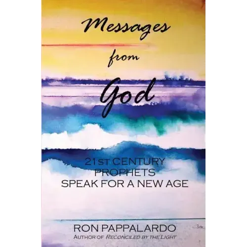 Messages from God: 21st Century Prophets Speak for a New Age