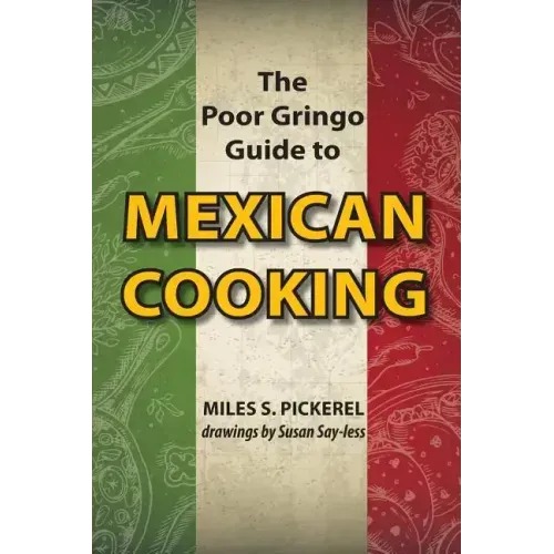 The Poor Gringo Guide to Mexican Cooking