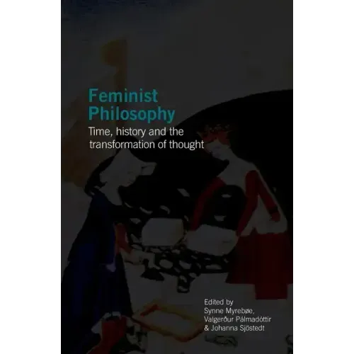 Feminist Philosophy: Time, History and the Transformation of Thought