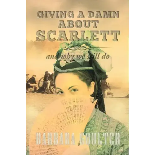 Giving A Damn About Scarlett: And Why We Still Do