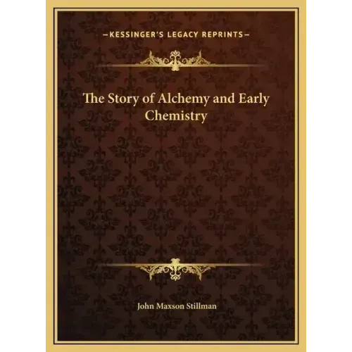 The Story of Alchemy and Early Chemistry
