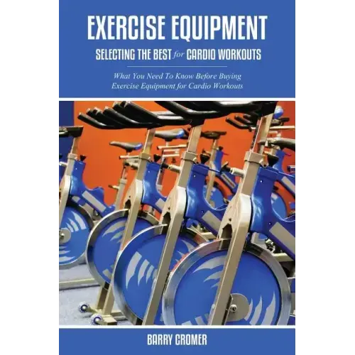 Exercise Equipment: Selecting the Best for Cardio Workouts