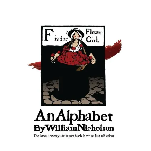 An Alphabet by William Nicholson: The Famous Twenty-Six in Pure Black and White