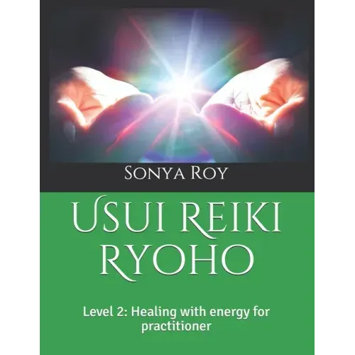Usui Reiki Ryoho: Level 2: Healing with energy for practitioner