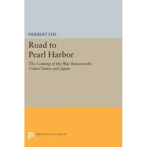 Road to Pearl Harbor: The Coming of the War Between the United States and Japan