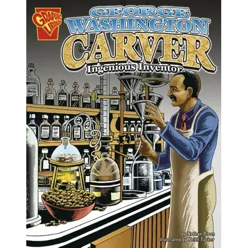 George Washington Carver: Ingenious Inventor