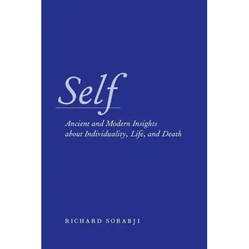 Self: Ancient and Modern Insights about Individuality, Life, and Death