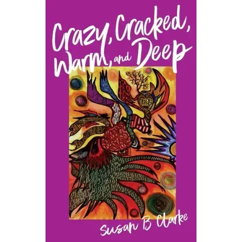 Crazy, Cracked, Warm, and Deep