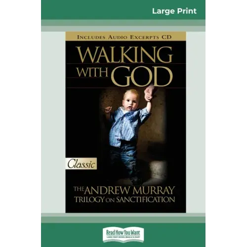 Walking with God: The Andrew Murray Trilogy on Sanctification (16pt Large Print Edition)