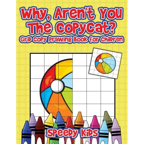 Why, Aren't You The Copycat? Grid Copy Drawing Book for Children