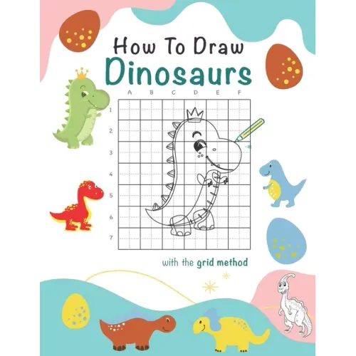 How To Draw Dinosaurs: A Step-by-Step Drawing And Activity Book For Kids To Learn To Draw Cute Dinosaurs, 8.5 x 11, 117 pages