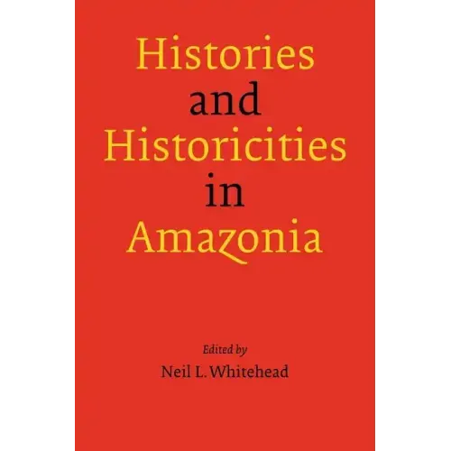 Histories and Historicities in Amazonia