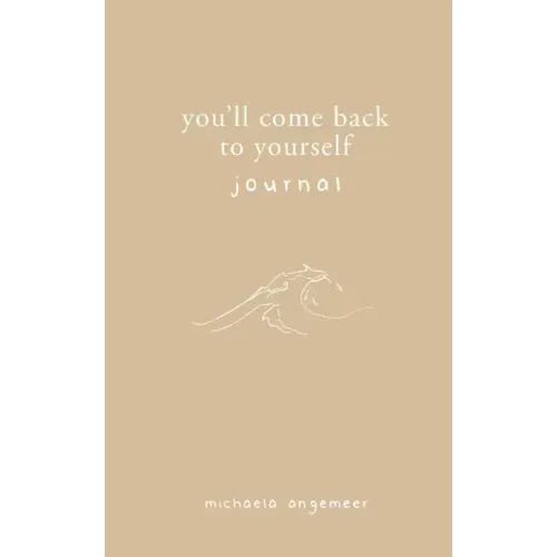 You'll Come Back to Yourself Journal