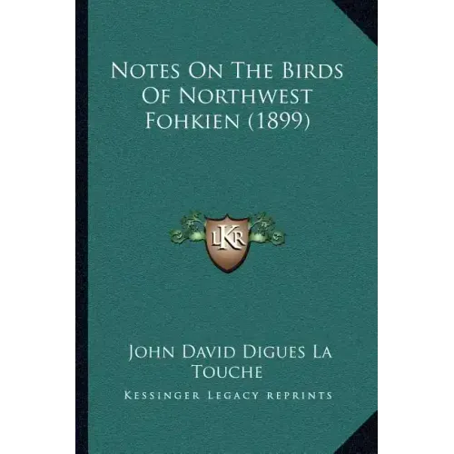 Notes On The Birds Of Northwest Fohkien (1899)