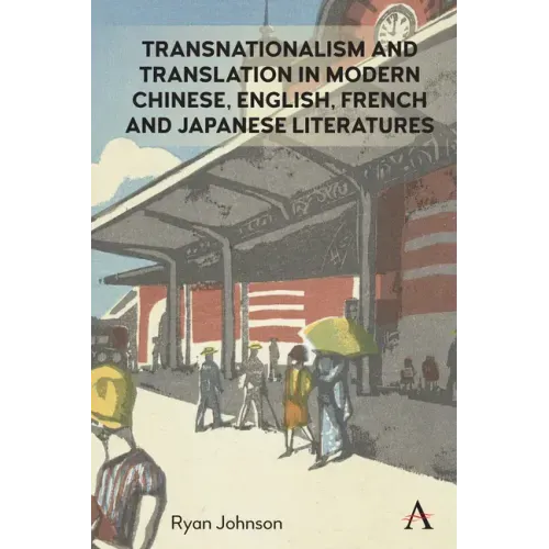 Transnationalism and Translation in Modern Chinese, English, French and Japanese Literatures