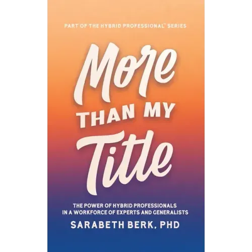 More Than My Title: The Power of Hybrid Professionals in a Workforce of Experts and Generalists