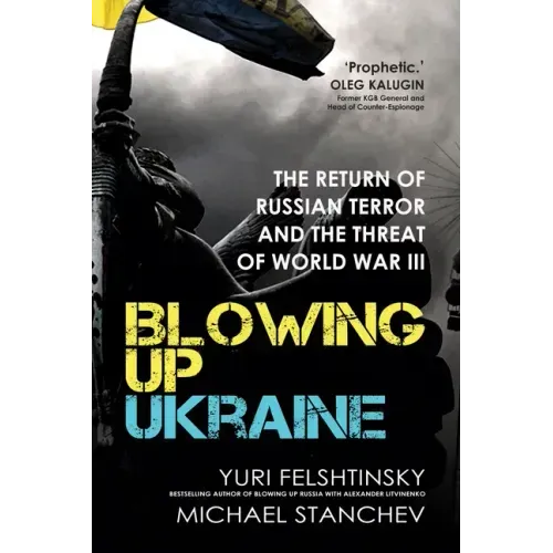 Blowing Up Ukraine: The Return of Russian Terror and the Threat of World War III
