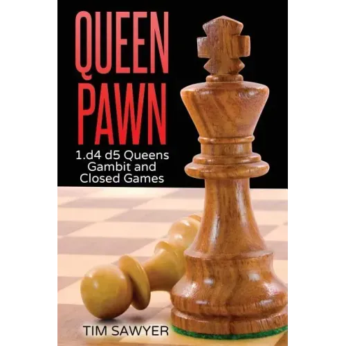 Queen Pawn: 1.d4 d5 Queens Gambit and Closed Games